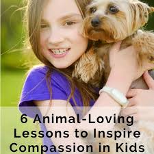 Pets have more love and compassion in them than most humans. 6 Animal Loving Lessons To Inspire Compassion In Kids Doing Good Together