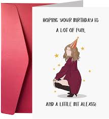 It's never been easier to wish loved ones a happy birthday thanks to our printable birthday cards! Amazon Com Alexis Funny Birthday Card Schitts Creek Birthday Card Birthday Card For Him Her Hope You Birthday Is A Lot Of Fun And A Little Bit Alexis Office Products