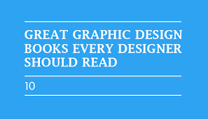 There are some excellent titles in here. 10 Graphic Design Books Every Designer Should Read