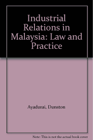 Certain laws not to be affected by this code. Industrial Relations In Malaysia Law And Practice Ayadurai Dunston 9780409996258 Amazon Com Books