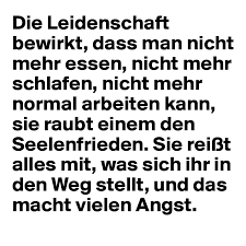Die Leidenschaft Bewirkt Dass Man Nicht Mehr Essen Nicht Mehr Schlafen Nicht Mehr Normal Arbeiten Kann