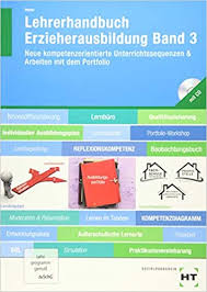 Einen ersten überblick über die bedeutung dieser begriffe erhalten sie hier. Lehrerhandbuch Erzieherausbildung Band 3 Neue Kompetenzorientierte Unterrichtssequenzen Arbeiten Mit Dem Portfolio Amazon De Hanna Heinz Bucher