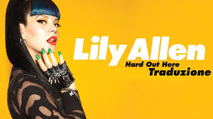 Lily Allen Hard Out Here Traduzione In Italiano Youtube