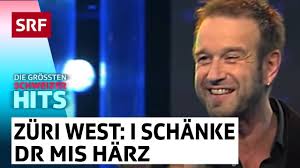 I schänke dr mis härz. Zuri West I Schanke Dr Mis Harz Die Grossten Schweizer Hits Srf Musik Youtube