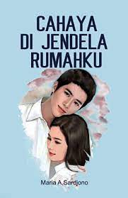 Maybe you would like to learn more about one of these? Download Novel Cahaya Di Jendela Rumahku By Maria A Sardjono Pdf Indonesia Novel