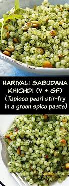 This Hariyali Sabudana Khichdi Prepared Using A Ground Paste Of Cilantro And Chillies Is A Delicious Tw Indian Food Recipes Sabudana Recipes Sabudana Khichdi