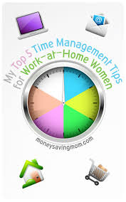 My Top 5 Time Management Tips For Work At Home Women Money Saving Mom Time Management Time Management Tips Work From Home Moms