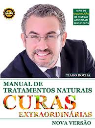 Livro Curas Extraordinarias Manual de Tratamentos Naturais Tiago Rocha Rocha