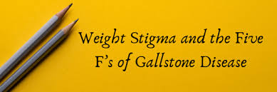 Weight Stigma And The Five F S Of Gallstone Disease Mosaic Comprehensive Care