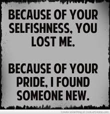Quotes are ideal for cards, home decor, home goods, gifts, and more. Pride And Selfishness Picture By Jenniferintx Inspiring Photo Emotional Quotes Clever Quotes Philosophy Quotes
