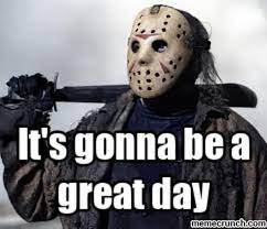 The #1 friday the 13th news source on the web www.fridaythe13thfranchise.com. 50 Best Friday The 13th Memes Of All Time 2021 Yourtango