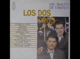 Los Dos Oros Un Sueno De Tantos Musica Del Recuerdo Suenos Canciones