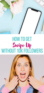 However, there are ways to cheat the system! How To Get Swipe Up On Instagram Without 10k Followers Learn How To Add The Swipe Up Feature On Instagram Marketing Tips Blog Tips Gain Instagram Followers