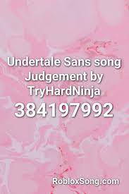 Most popular undertale roblox id. Undertale Sans Song Judgement By Tryhardninja Roblox Id Roblox Music Codes Songs Roblox Undertale