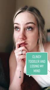 Clingy Toddler: A Mom's Journey of Losing Her Mind