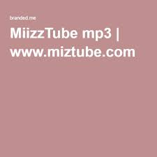miizztube mp3 www miztube com mp3 music downloads mp3 mp3 music