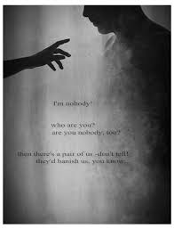 I M Nobody Who Are You Are You Nobody Too Then There S A Pair Of Us Don T Tell They D Banish Us You Know H Told You So Emily Dickinson Meant To Be