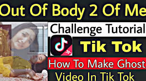 Out Of Body Two Of Me Tik Tok Musically Tutorial How To Make Ghost Aatma Video In Tik Tok Youtube