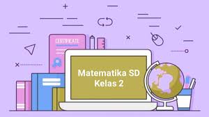 Materi matematika kelas 2 semester 2. Materi Pelajaran Matematika Sd Kelas 2 Semester 1 Cilacap Klik