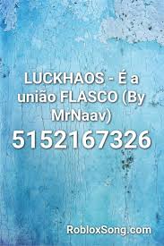 verse 1 ah, ah, when i was younger i, i should've known better and i can't feel no remorse and you don't feel nothing back i, i got a new girlfriend here feels like he's on top and i don't feel no remorse and you. Luckhaos E A Uniao Flasco By Mrnaav Roblox Id Roblox Music Codes Love Cover Roblox Lullabies