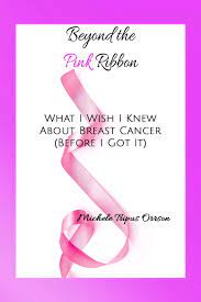 When you're told that you have breast cancer, it's natural to wonder what may have caused the disease. Beyond The Pink Ribbon What I Wish I Knew About Breast Cancer Before I Got It Orrson Michele Tripus Sochoka Sheryl Orrson J David 9780578449395 Amazon Com Books