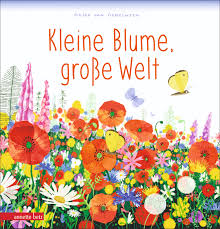 No sé qué poner ya. Kleine Blume Grosse Welt Ueberreuter