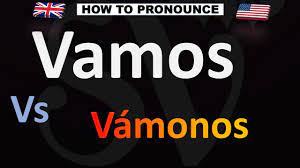 How to Pronounce Vamos VS. Vamonos in Spanish Meaning & Pronunciation -  YouTube