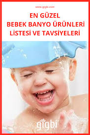 En Guzel Bebek Banyo Urunleri Listesi Ve Tavsiyeleri Bebek Bebek Kuveti Banyo