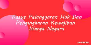 Antara hak dan kewajiban memang tidak bisa dipisahkan. Kasus Pelanggaran Hak Dan Pengingkaran Kewajiban Warga Negara Your All In One Event Partner Solution