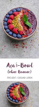Acai Bowls Mussen Nicht Zwingend Bananen Enthalten Auch Ohne Schmecken Sie Super Lecker Die Dunkel Violetten Bowl Lebensmittel Essen Fruhstucksschale Lecker