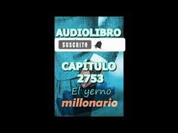 Novela yerno millonario tus novelas ligeras : Descargar Libro El Yerno Millonario Pdf Gratis El Yerno Millonario Novela Cap 25 Y 26 Audio Libro Youtube En 2021 Yerno Audio Libro Novelas Ahora Se Trata Al Yerno Solo