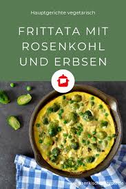 Frittata Mit Rosenkohl Und Erbsen Frankische Rezepte Rezept Rosenkohl Vegetarische Hauptgerichte Rezepte