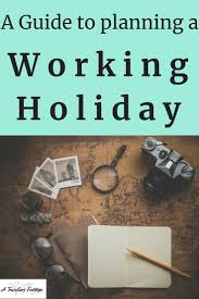 A Guide To Planning A Working Holiday Designed For First Timers Working Holidays Budget Holidays Traveling By Yourself