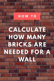 brick calculator estimate the bricks and mortar needed for