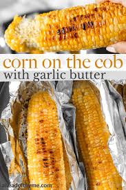 Oven Roasted Corn On The Cob With Garlic Butter Recipe In 2020 Oven Roasted Corn Roasted Corn Roasting Garlic In Oven