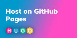 Host on GitHub Pages | Hugo