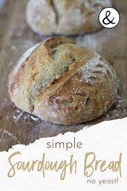 Simple Homemade Sourdough Bread Recipe No Yeast Homemade Sourdough Bread Recipes Homemade Sourdough Bread Sourdough Bread