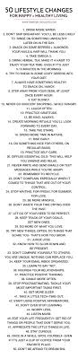 By taking small steps toward living a healthy life, like making healthy food choices, being physically active on a regular basis, maintaining a healthy body weight, giving your body the gift good sleep, and not using tobacco products, the s. 50 Lifestyle Changes For Happy Healthy Living Free Printable List Healthy Happy Healthy Mind Lifestyle Changes