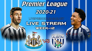 Newcastle United Vs West Bromwich Albion Live Stream 2020 Week 12 Newcastle United West Bromwich West Bromwich Albion