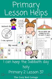 The power of keeping the sabbath day holy. The Cozy Red Cottage I Can Keep The Sabbath Day Holy Lesson 37 Primary 2