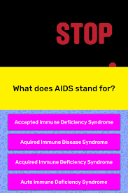 Typically, they come on between two weeks and two months after transmission, and not everyone exper. What Does Aids Stand For Trivia Answers Quizzclub