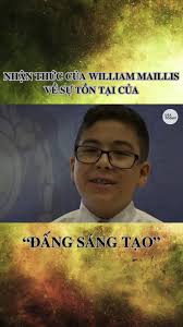 Nhận thức của William Maillis về sự tồn tại của Đấng sáng tạo => Thông điệp  Khoa học: Không gì là ngẫu nhiên #khoahoc #science #suthat #Dangsangtao  #WilliamMaillis#Ưwod #Chua #lamchung #cothat ...