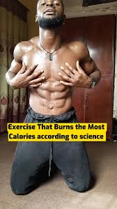 Exercise That Burns The Most Calories According to Science . . . All full  body exercise is the best way to burn the most calories is a short time.  This will bring your heart rate up and get you the ...