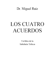 Descargar los cuatro acuerdos, de miguel ángel ruiz macías. Los Cuatro Acuerdos Toltecas Pdf Descargar Gratis