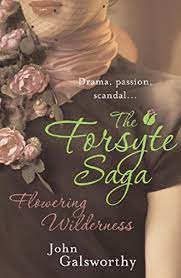 Lovely books the forsyte saga 3x volumes john galsworthy 1946 jackets heinemann. The Forsyte Saga 8 Flowering Wilderness The Forsyte Saga Book Eight English Edition Ebook Galsworthy John Amazon De Kindle Shop