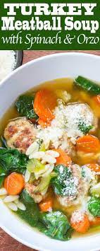 Turkey Meatball Soup With Spinach And Orzo Recipe Turkey Meatball Soup Easy Soups Delicious Soup