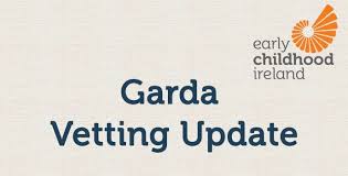 Maybe you would like to learn more about one of these? Garda Vetting Update 30 April 2019 Early Childhood Ireland