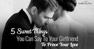 I would pause every moment we spend together. 5 Sweet Things You Can Say To Your Girlfriend To Prove Your Love