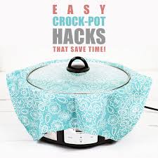 Easy Crock Pot Hacks That Will Save You Time The Cottage