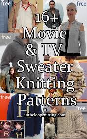 Every night, i sit back and watch either a new movie, a terrible movie, or a movie from '1001 movies to see before you die'. Tv And Movie Sweaters Knitting Patterns In The Loop Knitting